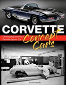 Corvette Concept Cars : Developing America's Favorite Sports Car-9781613257135