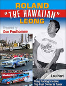 Roland Leong 'The Hawaiian' : Drag Racing's Iconic Top Fuel Owner & Tuner-9781613257784