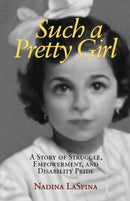 Such a Pretty Girl : A Story of Struggle, Empowerment, and Disability Pride-9781613320990