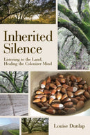 Inherited Silence : Listening to the Land, Healing the Colonizer Mind-9781613321713