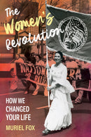 The Women's Revolution : How We Changed Your Life-9781613322437