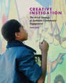 Creative Instigation : The Art & Strategy of Authentic Community Engagement-9781613322512