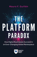 The Platform Paradox : How Digital Businesses Succeed in an Ever-Changing Global Marketplace-9781613631164