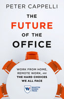The Future of the Office : Work from Home, Remote Work, and the Hard Choices We All Face-9781613631539