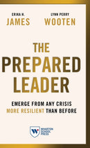 The Prepared Leader : Emerge from Any Crisis More Resilient Than Before-9781613631676