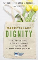 Marketplace Dignity : Transforming How We Engage with Customers Across Their Journey-9781613631744