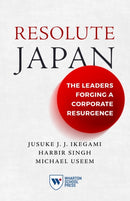 Resolute Japan : The Leaders Forging a Corporate Resurgence-9781613631812