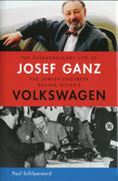 The Extraordinary Life of Josef Ganz: The Jewish Engineer Behind Hitler's Volkswagen-9781614122012