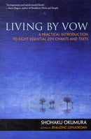 Living by Vow : a Practical Introduction to Eight Essential Zen Chants and Texts-9781614290100