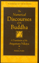 The Numerical Discourses of the Buddha : A Complete Translation of the Anguttara Nikaya-9781614290407