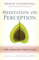 Meditation on Perception : Ten Healing Practices to Cultivate Mindfulness-9781614290858