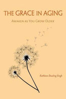 The Grace in Aging : Awaken as You Grow Older-9781614291268