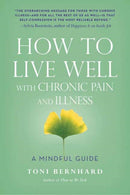 How to Live Well with Chronic Pain and Illness : A Mindful Guide-9781614292487