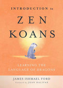 Introduction to Zen Koans : Learning the Language of Dragons-9781614292951
