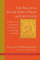 The Blazing Inner Fire of Bliss and Emptiness : An Experiential Commentary on the Practice of the Six Yogas of Naropa-9781614295440
