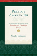 Perfect Awakening : An Edition and Translation of the Pr?s?dika and Pras?dan?ya S?tra-9781614296539