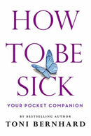 How to Be Sick : Your Pocket Companion-9781614296768
