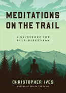 Meditations on the Trails : A Guidebook for Self-Discovery-9781614297529