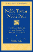 Noble Truths, Noble Path : The Heart Essence of the Buddha's Original Teachings-9781614297987