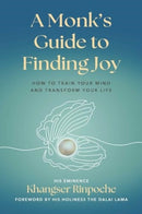 A Monk's Guide to Finding Joy : How to Train Your Mind and Transform Your Life-9781614299158