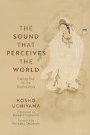 The Sound That Perceives the World : Calling Out to the Bodhisattva-9781614299516