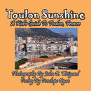 Toulon Sunshine -- A Kid's Guide To Toulon, France-9781614772811