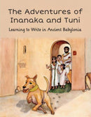 Adventures of Inanaka and Tuni : Learning to Write in Ancient Babylonia-9781614911012