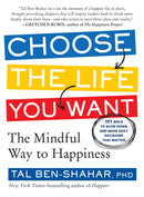 Choose the Life You Want – The Mindful Way to Happiness