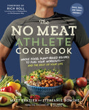 The No Meat Athlete Cookbook : Whole Food, Plant-Based Recipes to Fuel Your Workouts - and the Rest of Your Life-9781615192663