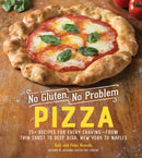 No Gluten, No Problem Pizza : 75+ Recipes for Every Craving - from Thin Crust to Deep Dish, New York to Naples-9781615195411