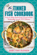 The Tinned Fish Cookbook : Easy-to-Make Meals from Ocean to Plate - Sustainably Canned, 100% Delicious-9781615196746