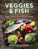 Veggies & Fish – Inspired New Recipes for Plant–Forward Pescatarian Cooking