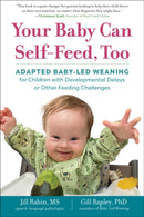 Your Baby Can Self–Feed, Too – Adapted Baby–Led Weaning for Children with Developmental Delays or Other Feeding Challenges