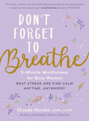 Don`t Forget to Breathe – 5–Minute Mindfulness for Busy Women – Beat Stress and Find Calm Anytime, Anywhere!
