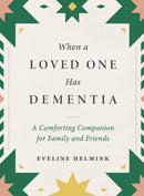 When a Loved One Has Dementia : A Comforting Companion for Family and Friends-9781615199341