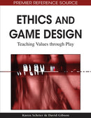 Ethics and Game Design : Teaching Values Through Play-9781615208456