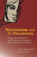 Narcissism and Its Discontents : Diagnostic Dilemmas and Treatment Strategies with Narcissistic Patients-9781615371273