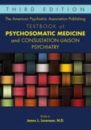 The American Psychiatric Association Publishing Textbook of Psychosomatic Medicine and Consultation-Liaison Psychiatry-9781615371365