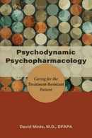 Psychodynamic Psychopharmacology : Caring for the Treatment-Resistant Patient-9781615371525