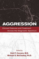 Aggression : Clinical Features and Treatment Across the Diagnostic Spectrum-9781615371532