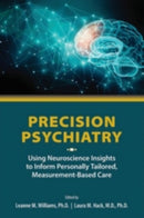 Precision Psychiatry : Using Neuroscience Insights to Inform Personally Tailored, Measurement-Based Care-9781615371587