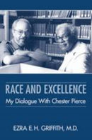 Race and Excellence : My Dialogue With Chester Pierce-9781615374830