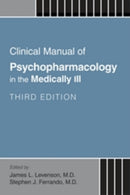 Clinical Manual of Psychopharmacology in the Medically Ill