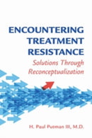 Encountering Treatment Resistance – Solutions Through Reconceptualization