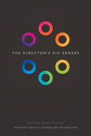 The Director's Six Senses : An Innovative Approach to Developing Your Film-making Skills-9781615932344