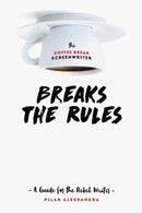 The Coffee Break Screenwriter.Breaks the Rules : A Guide for the Rebel Writer-9781615932825
