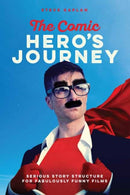 The Comic Heroes Journey : Serious Story Structure for Fabulously Funny Films-9781615932870