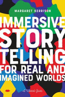 Immersive Storytelling for Real and Imagined Worlds : A Writer's Guide-9781615933419