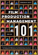 Film Production Management 101 : Production Management and Coordination in an Era of The Respectful Workplace and Sustainable Practices (3rd Edition)-9781615933600
