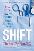 The Shift : One Nurse, Twelve Hours, Four Patients' Lives-9781616206024